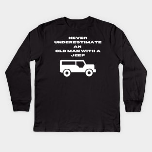 Never Underestimate An Old Man With A Jeep Kids Long Sleeve T-Shirt